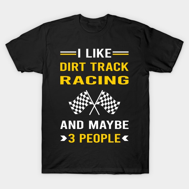 3 People Dirt Track Racing Race T-Shirt by Good Day